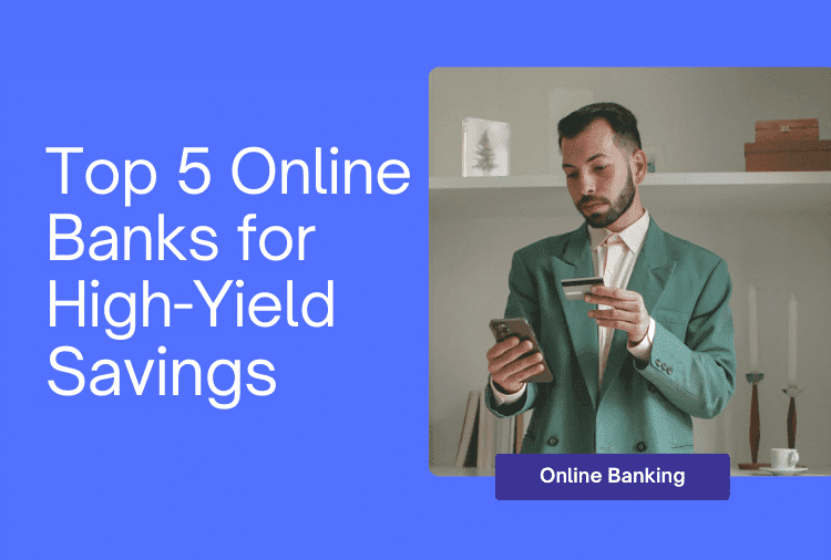 Top 5 Online Banks for High-Yield Savings Top 5 Online Banks for High-Yield Savings