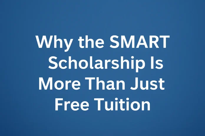 ChatGPT Image Jun 30, 2025, 02_11_56 PM Text graphic with bold white letters on a blue gradient background that reads: ‘Why the SMART Scholarship Is More Than Just Free Tuition.